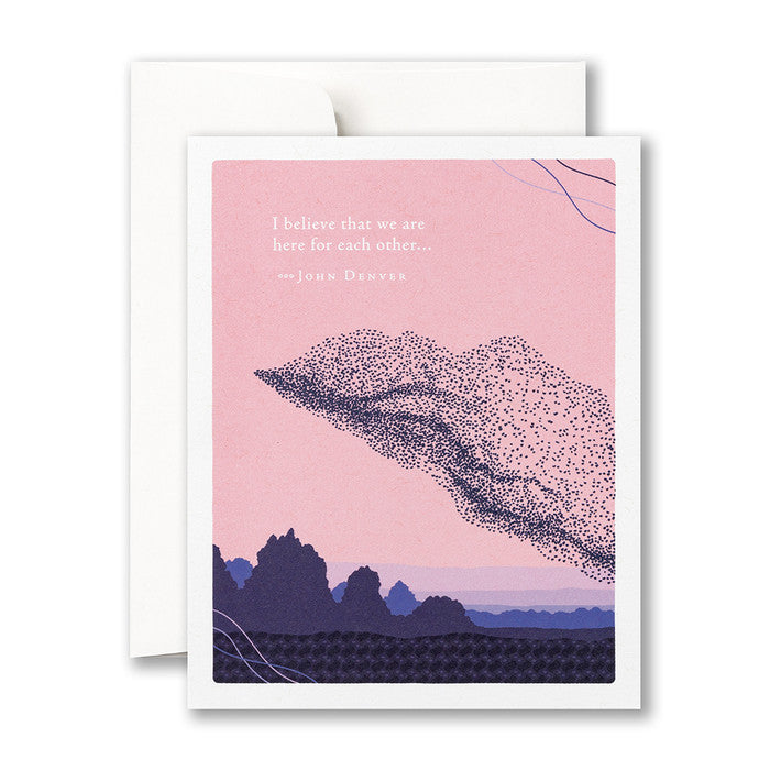 PG-I BELIEVE THAT WE ARE HERE FOR EACH OTHER - Kingfisher Road - Online Boutique