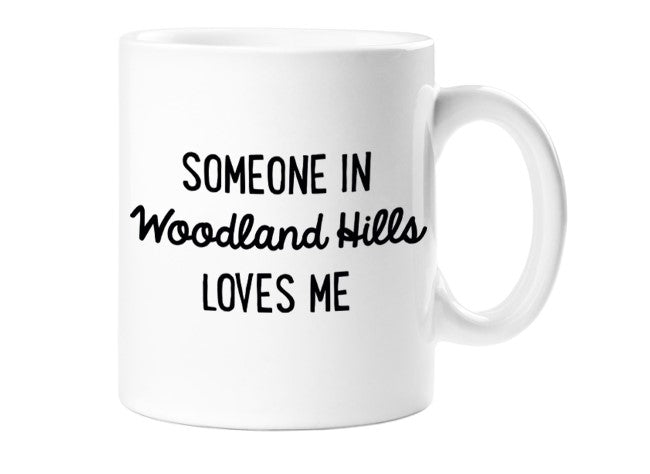 SOMEONE LOVES ME MUG-WOODLAND HILLS