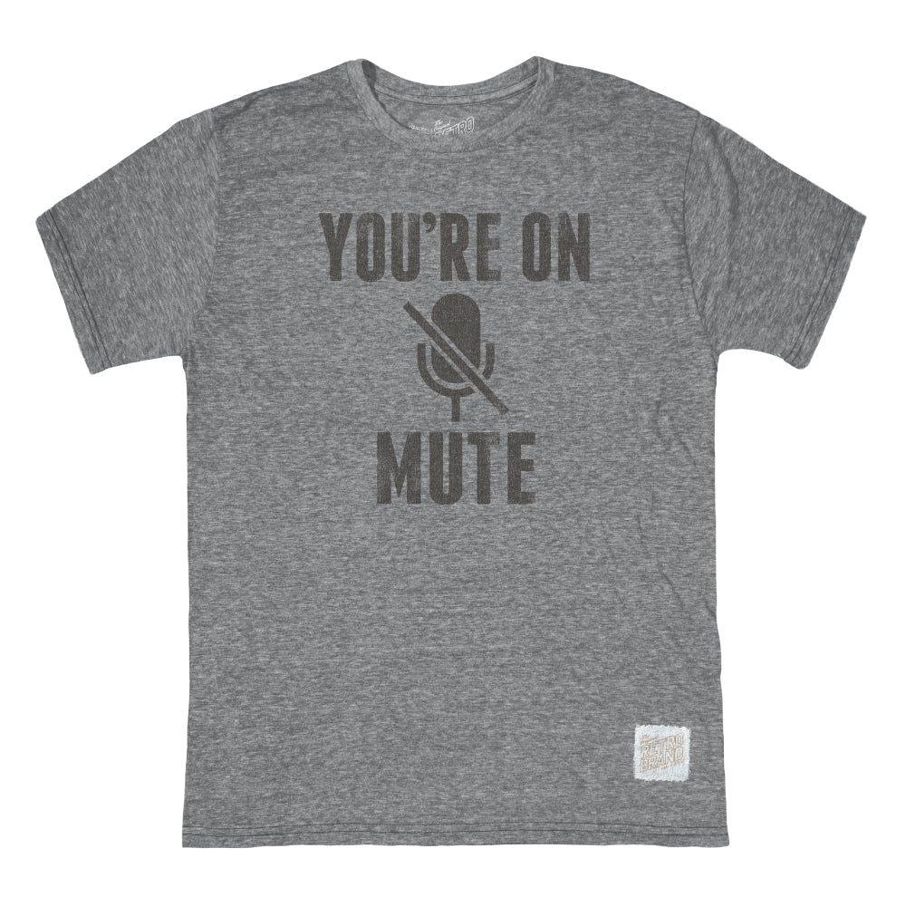 YOU'RE ON MUTE-GREY