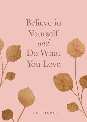 BELIEVE IN YOURSELF AND DO WHAT YOU LOVE - Kingfisher Road - Online Boutique