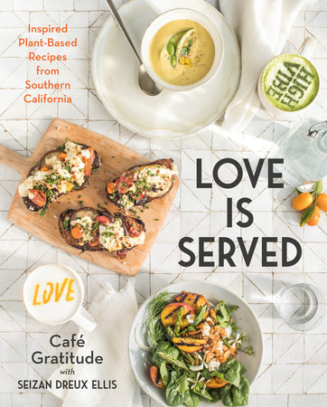 Love is Served: Inspired Plant-Based Recipes from Southern California - Kingfisher Road - Online Boutique